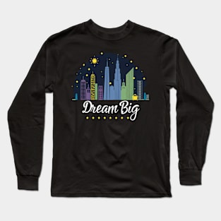 Dream Big Long Sleeve T-Shirt